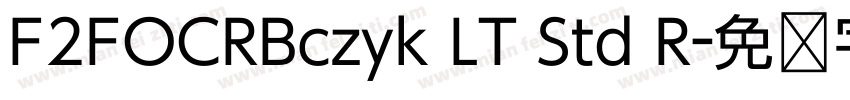 F2FOCRBczyk LT Std R字体转换